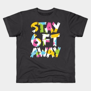 Stay 6ft Away Kids T-Shirt